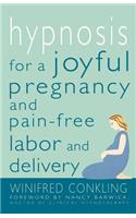 Hypnosis for a Joyful Pregnancy and Pain-Free Labor and Delivery