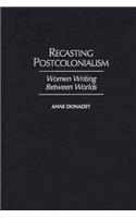 Recasting Postcolonialism