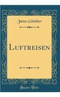 Luftreisen (Classic Reprint)