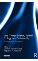 Land Change Science, Political Ecology, and Sustainability