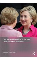 The Us Secretaries of State and Transatlantic Relations