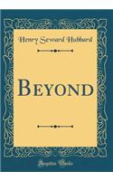 Beyond (Classic Reprint)