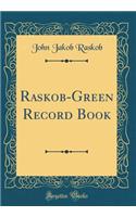 Raskob-Green Record Book (Classic Reprint)
