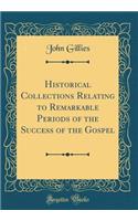 Historical Collections Relating to Remarkable Periods of the Success of the Gospel (Classic Reprint)