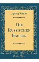 Die Russischen Bauern (Classic Reprint)