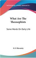 What Are The Theosophists: Some Words On Daily Life