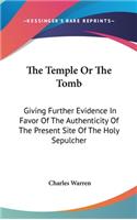 Temple Or The Tomb: Giving Further Evidence In Favor Of The Authenticity Of The Present Site Of The Holy Sepulcher