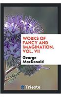 Works of Fancy and Imagination. Vol. VII