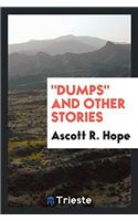 DUMPS  AND OTHER STORIES