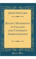 Recent Movements in College and University Administration (Classic Reprint)