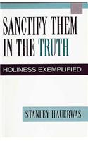 Sanctify Them in the Truth: Holiness Exemplified