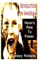 Revolution in America: Noon's Rise to Power