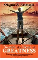 Towards the Shores of Greatness