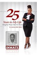 25 Years to My Life...: Integrity, Please Take the Stand