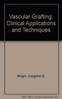 Vascular Grafting: Clinical Applications and Techniques