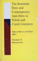 The Romantic Hero and Contemporary Anti-Hero in Polish and Czech Literature