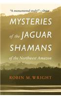 Mysteries of the Jaguar Shamans of the Northwest Amazon