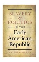Slavery and Politics in the Early American Republic