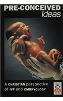 Pre-conceived Ideas: A Christian Perspective of IVF and Embryology