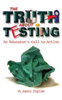 Truth about Testing: An Educator's Call to Action