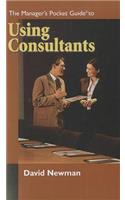The Manager's Pocket Guide to Using Consultants