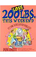 Lose 200 Pounds This Weekend: It's Time to Declutter Your Life!
