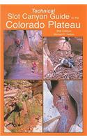 Technical Slot Canyon Guide to the Colorado Plateau