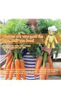 Carrots Are Very Good for You... Don T You Know! (Bear Chef Stories & Rhymes - Book 4) (Willow Cottage)