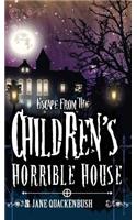 Escape From The Children's Horrible House