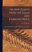 On New Plants From the Erian and Carboniferous [microform]