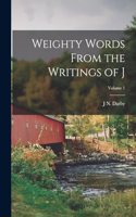 Weighty Words From the Writings of J; Volume 1