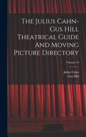 Julius Cahn-gus Hill Theatrical Guide And Moving Picture Directory; Volume 10