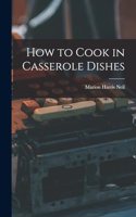 How to Cook in Casserole Dishes