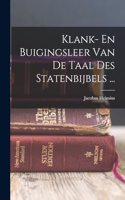 Klank- En Buigingsleer Van De Taal Des Statenbijbels ...