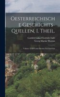 Oesterreichische Geschichts-Quellen, I. Theil.
