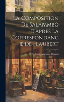 Composition de Salammbô D'après la Correspondance de Flaubert