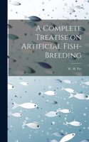 Complete Treatise on Artificial Fish-Breeding