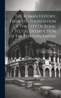 Roman History, From The Foundation Of The City Of Rome, To The Destruction Of The Western Empire; Volume 2