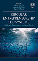 Circular Entrepreneurship Ecosystems: Challenges, Opportunities and Future Trends