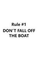 Rule #1 Don't Fall Off The Boat