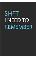 Sh*t I Need to Remember