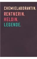 Chemielaborantin. Rentnerin. Heldin. Legende.: Notizbuch - individuelles Ruhestand Geschenk für Notizen, Zeichnungen und Erinnerungen - liniert mit 100 Seiten