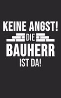 Keine Angst Die Bauherr Ist Da!