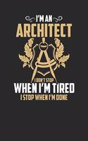 I'm An Architect I Don't Stop When I'm Tired