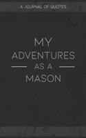 My Adventures As A Mason
