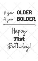 A Year Older A Year Bolder Happy 71st Birthday