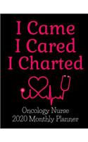 I Came I Cared I Charted Oncology Nurse 2020 Monthly Planner