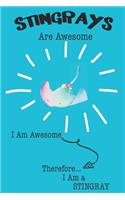 Stingray Are Awesome I Am Awesome There For I Am a Stingray