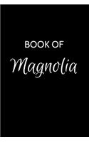 Book of Magnolia: A Gratitude Journal Notebook for Women or Girls with the name Magnolia - Beautiful Elegant Bold & Personalized - An Appreciation Gift - 120 Cream Li