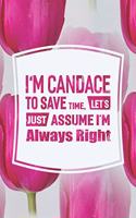 I'm Candace to Save Time, Let's Just Assume I'm Always Right: First Name Funny Sayings Personalized Customized Names Women Girl Mother's Day Gift Notebook Journal